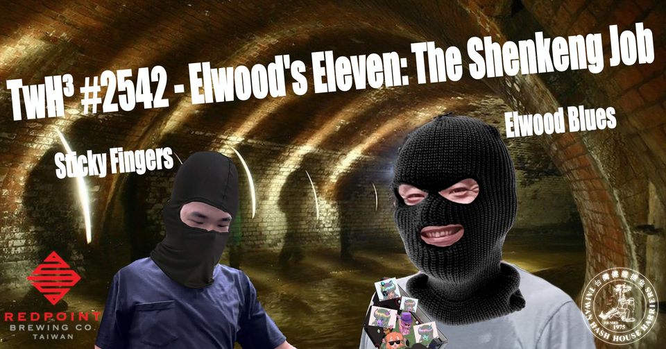 #2542 - Elwood's Eleven: The Shenkeng Job